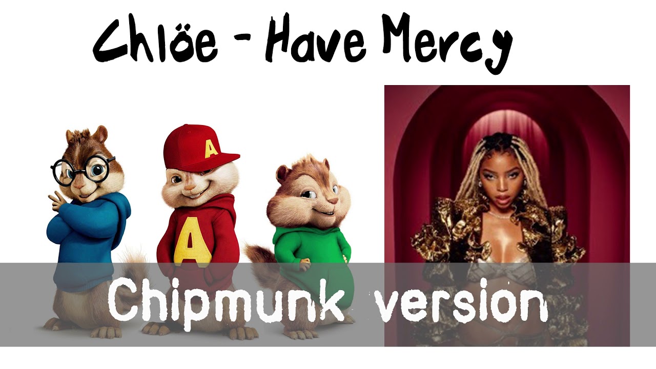 Chlöe - Have Mercy (Chipmunk Remix)