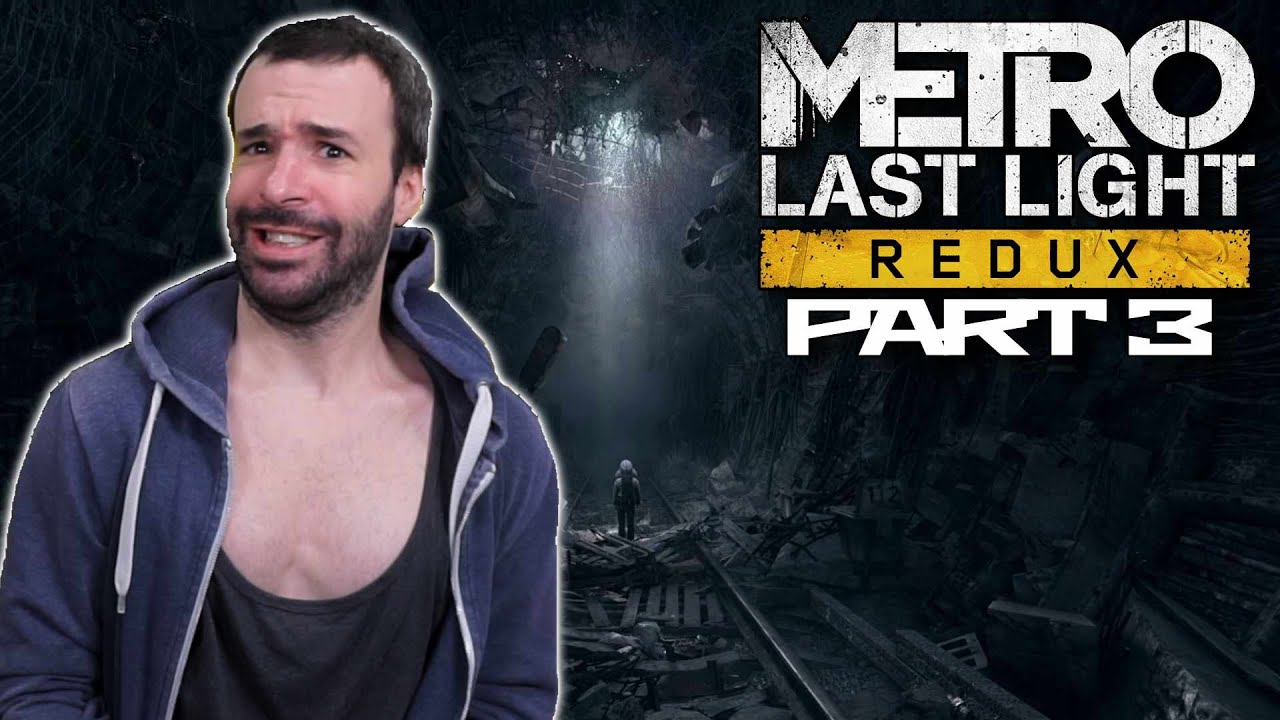 Metro LAST LIGHT REDUX First Playthrough (Part 3)