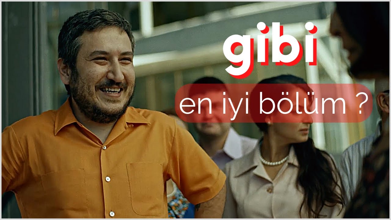 ''gibi'' En İyi Bölümü Mü?