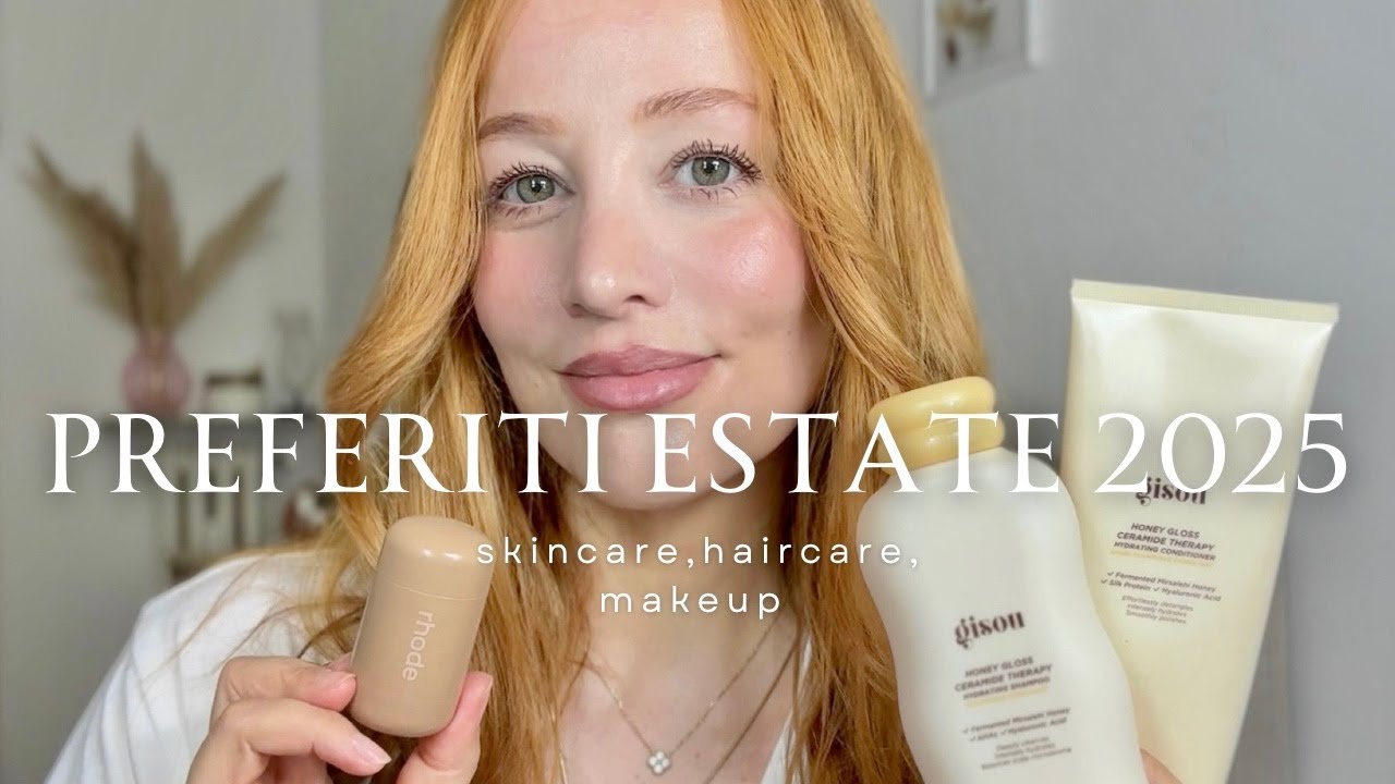 Preferiti Estate 2025 - Skincare, Haircare, Makeup