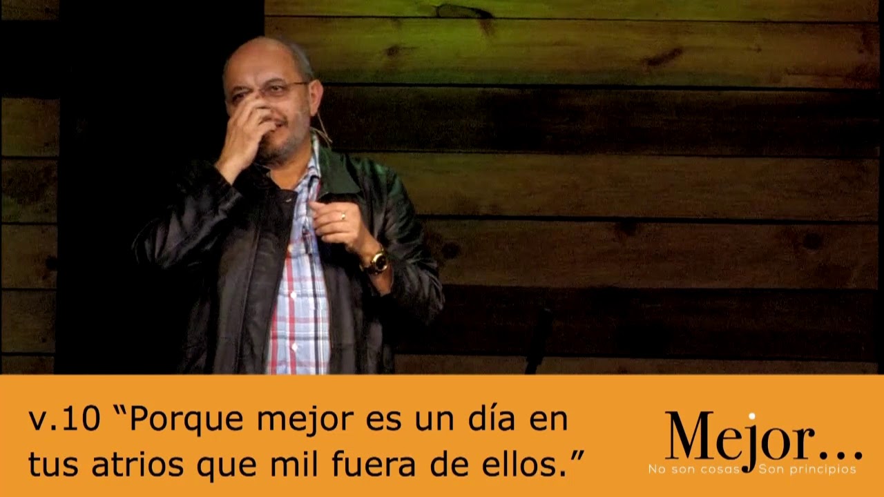 Mejor es un día en tus atrios que mil fuera de ellos