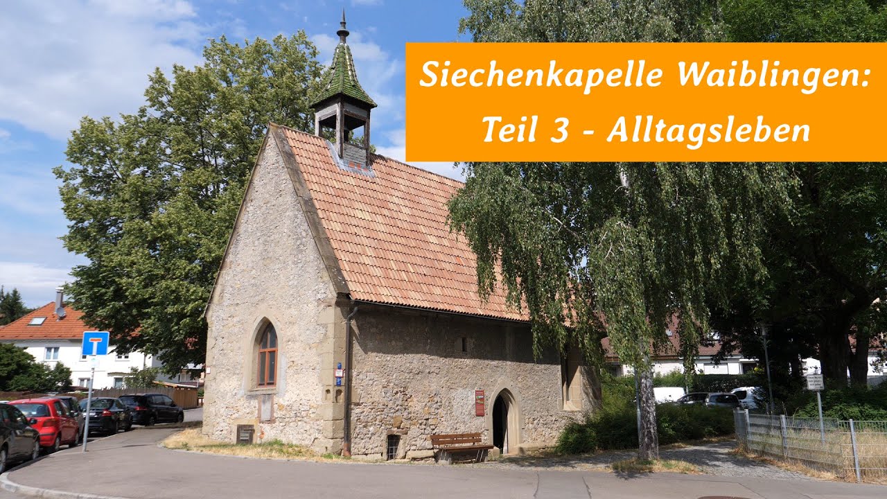Siechenkapelle Waiblingen - Teil 3: Das Alltagsleben