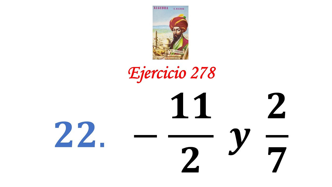 Algebra de Baldor: Ejercicio 278 - Problema 22: -11/2  y  2/7