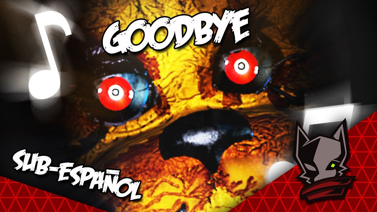 ♪ Goodbye - Five Nights at Freddy's SONG by TryHardNinja-[Sub español]--[By Skionn!!!]