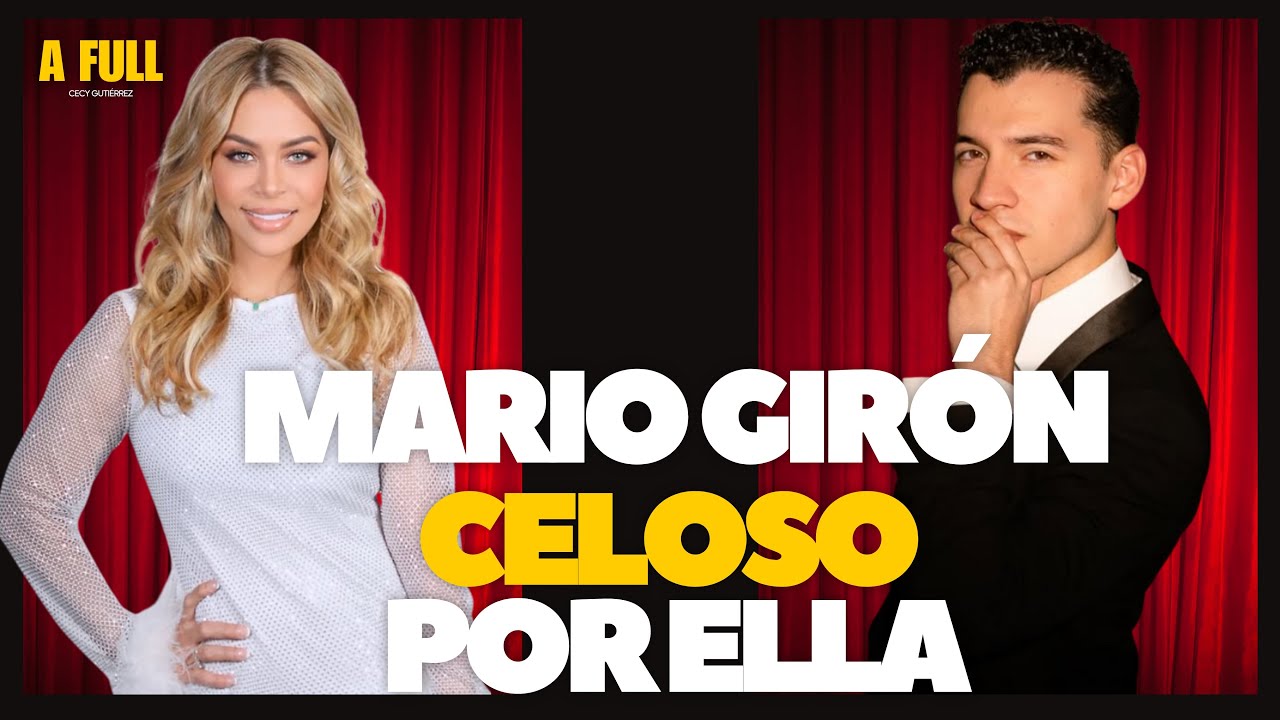 Mario Girón celoso por ella - A Full - #29