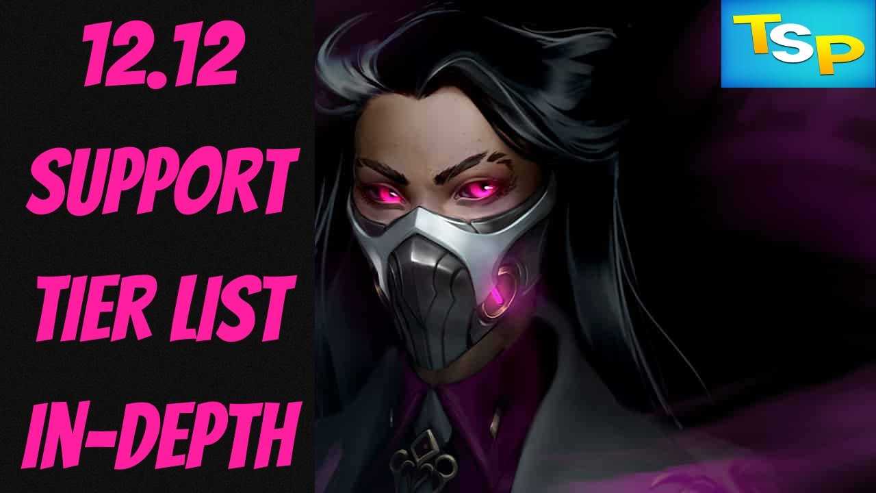12.12 Support Tier List In-Depth -- Season 12 -- League of Legends