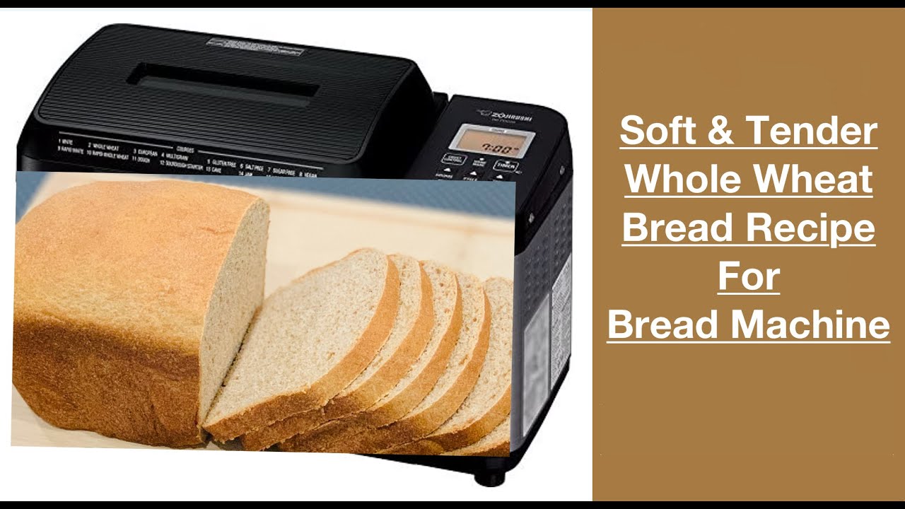 Soft & Tender Whole Wheat Bread Recipe For Bread Machine (bread Maker)