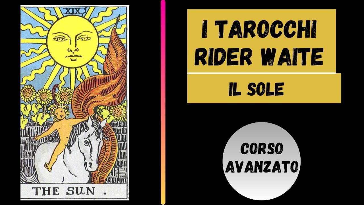 TAROCCHI RIDER WAITE - IL SOLE (CORSO AVANZATO)