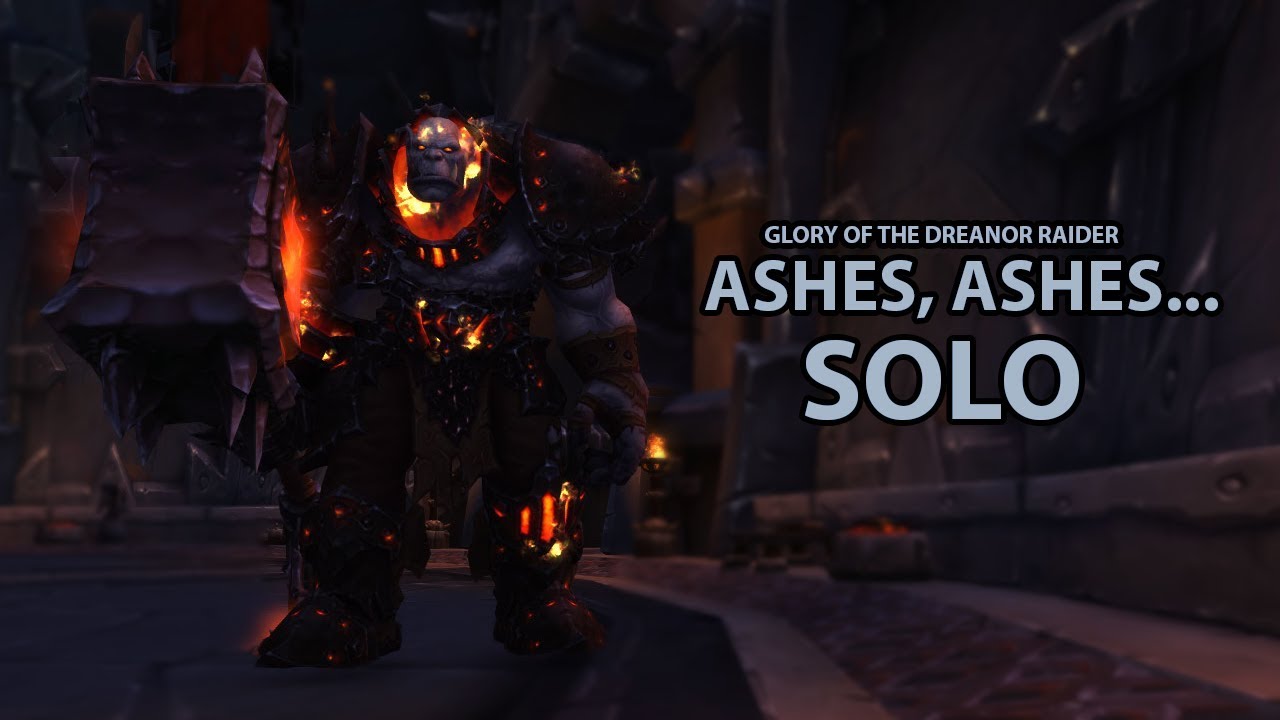 Glory of the Draenor Raider - Ashes, Ashes... [SOLO] 8.0.1