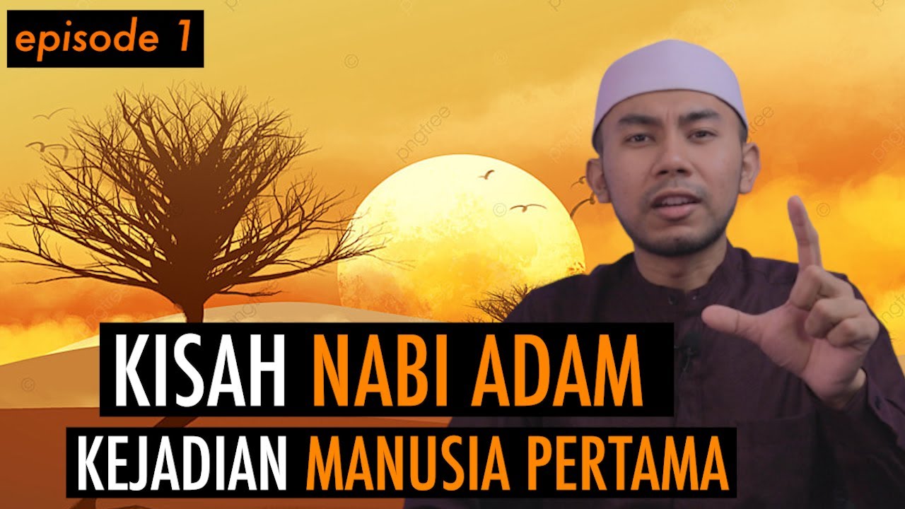 KISAH PARA NABI: KISAH NABI ADAM KEJADIAN MANUSIA PERTAMA EPISODE 1