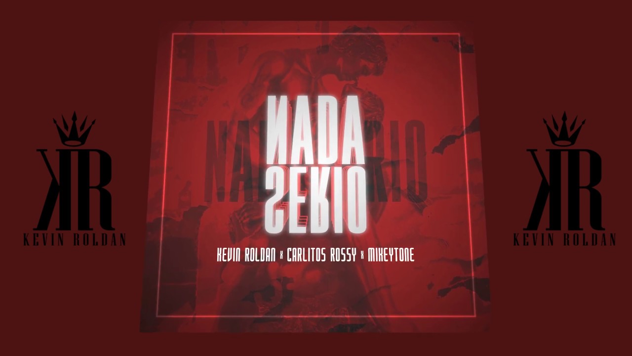 Nada Serio - Kevin Roldan, Carlitos Rossy (prod. MikeyTone)