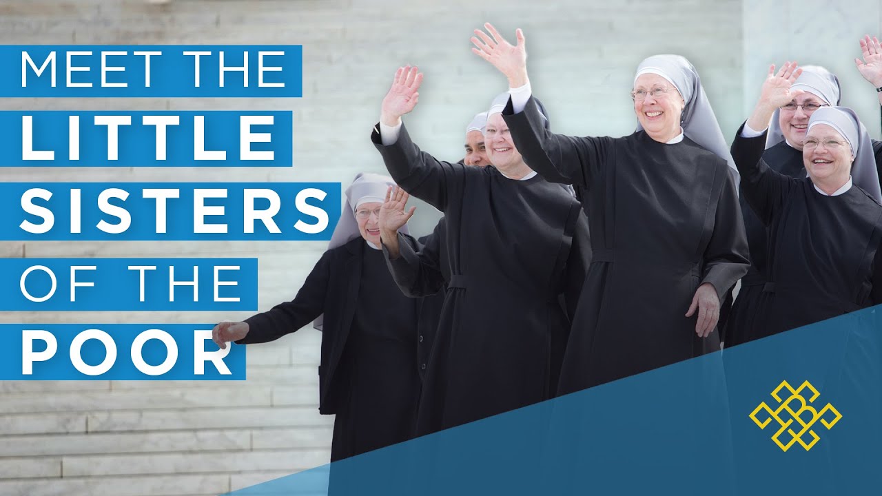 Meet the Little Sisters of the Poor