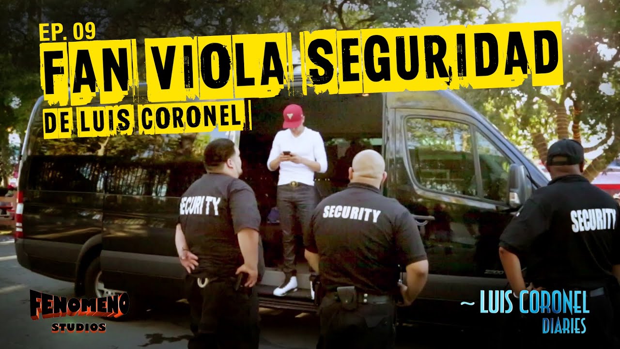 FAN VIOLA SEGURIDAD DE LUIS CORONEL - Luis Coronel  Diaries EP 09