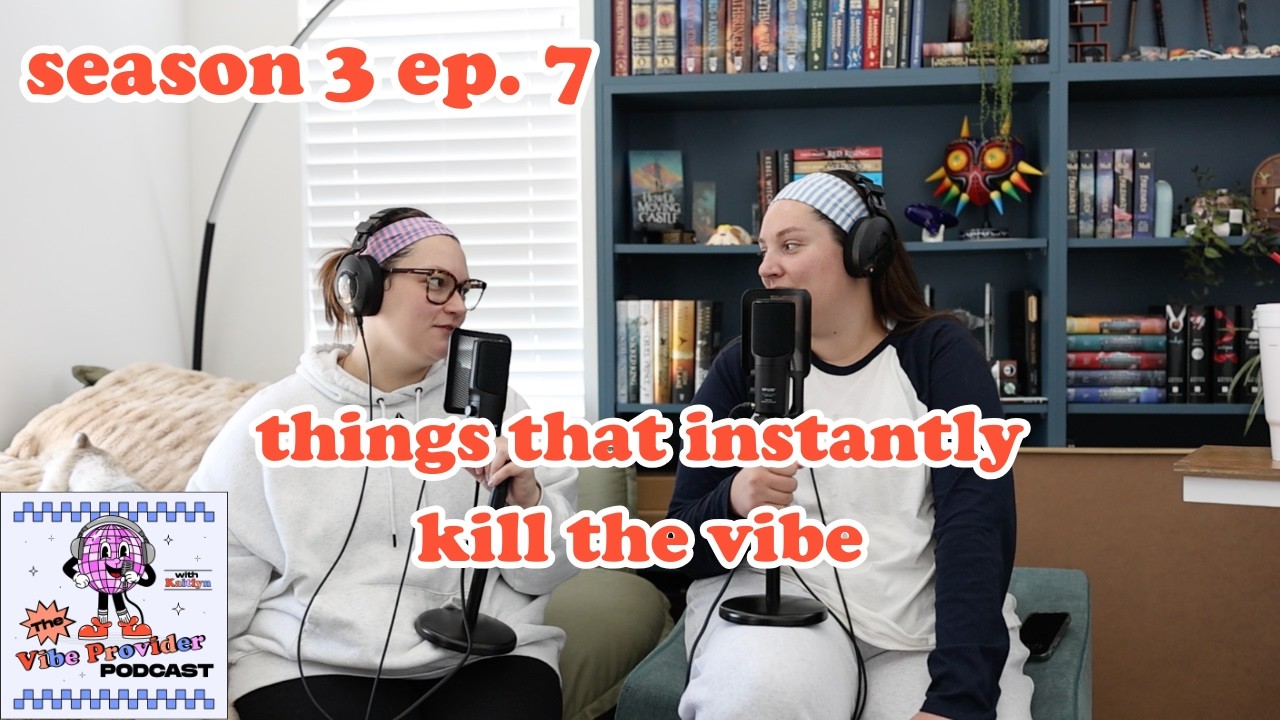 ep. 7 things that instantly kill the vibe