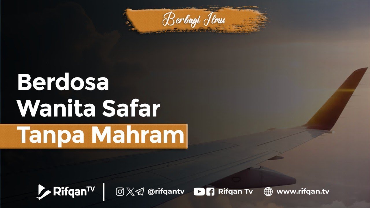 Berdosa Wanita Safar Tanpa Mahram - Ustaz Dr. Firanda Andirja, MA.
