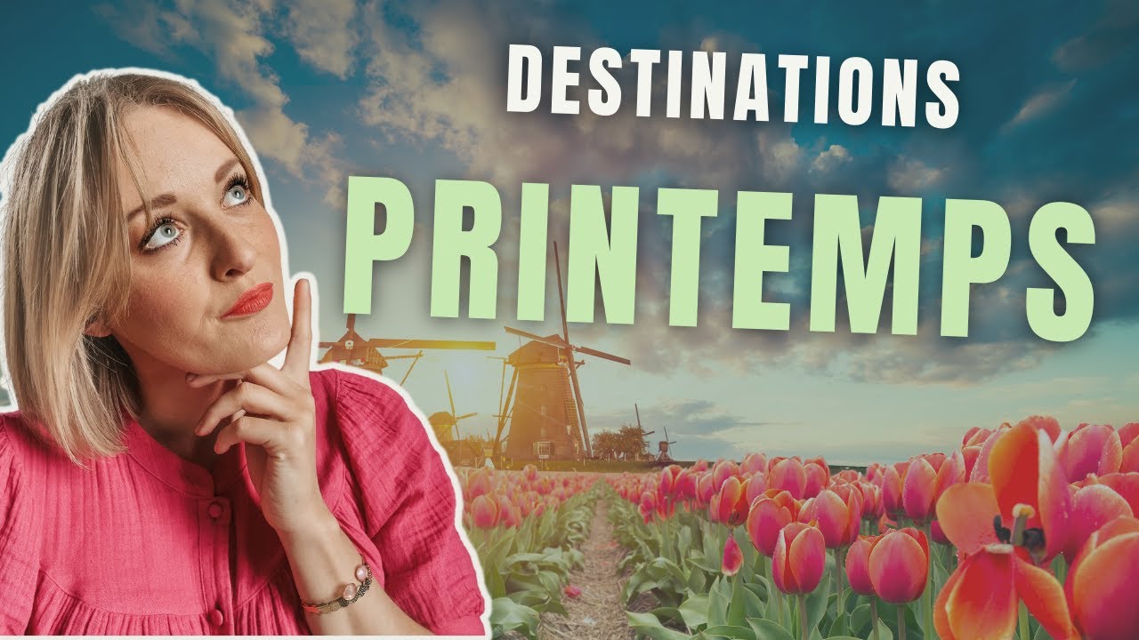 7 destinations du printemps