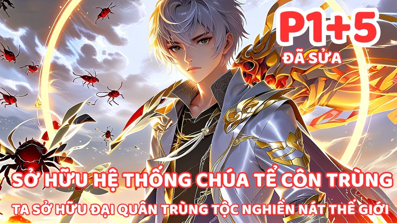 GIÁC TỈNH ẨN TUẦN TRÙNG SƯ BỊ CHÊ PHẾ VẬT, TA MỘT MÌNH NGHIỀN NÁT CẢ THẾ GIỚI P1+5 ( ĐÃ SỬA LẠI )