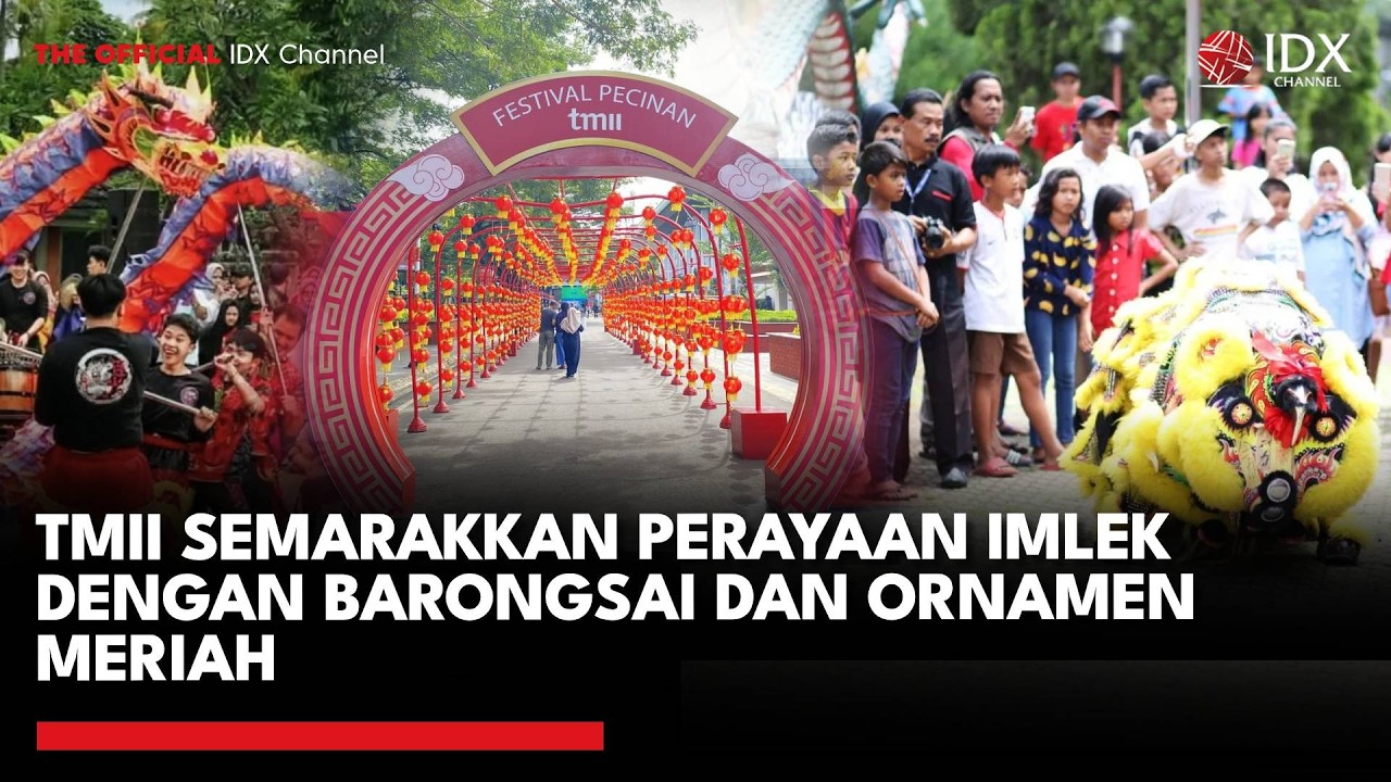 TMII Semarakkan Perayaan Imlek dengan Barongsai dan Ornamen Meriah | IDXC UPDATE