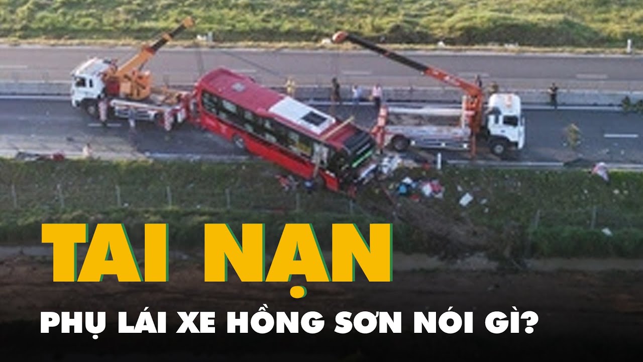 Vụ tai nạn xe khách Phương Trang: Phụ lái xe Hồng Sơn nói gì?