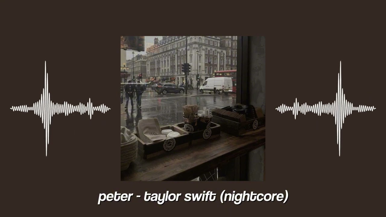 ✧ Peter - Taylor Swift // nightcore
