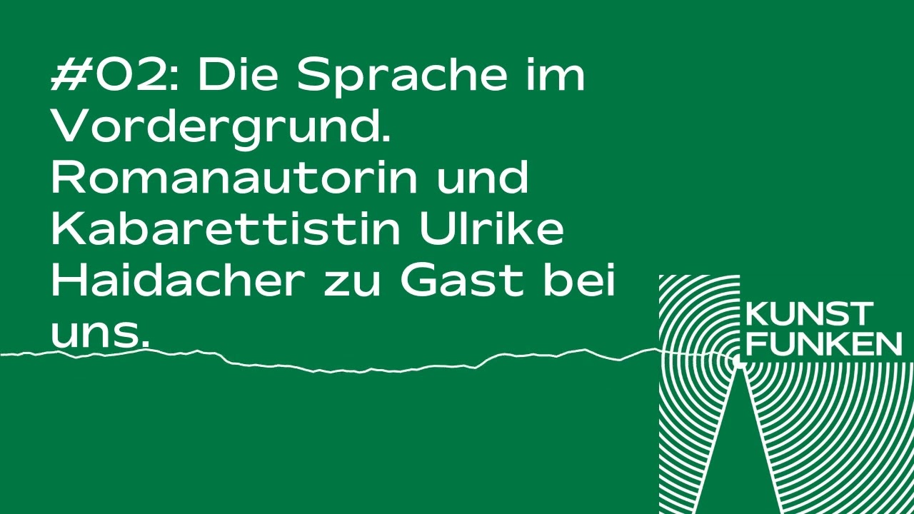 Ep. 02: Die Sprache im Vordergrund. Romanautorin und Kabarettistin Ulrike Haidacher zu Gast bei uns.
