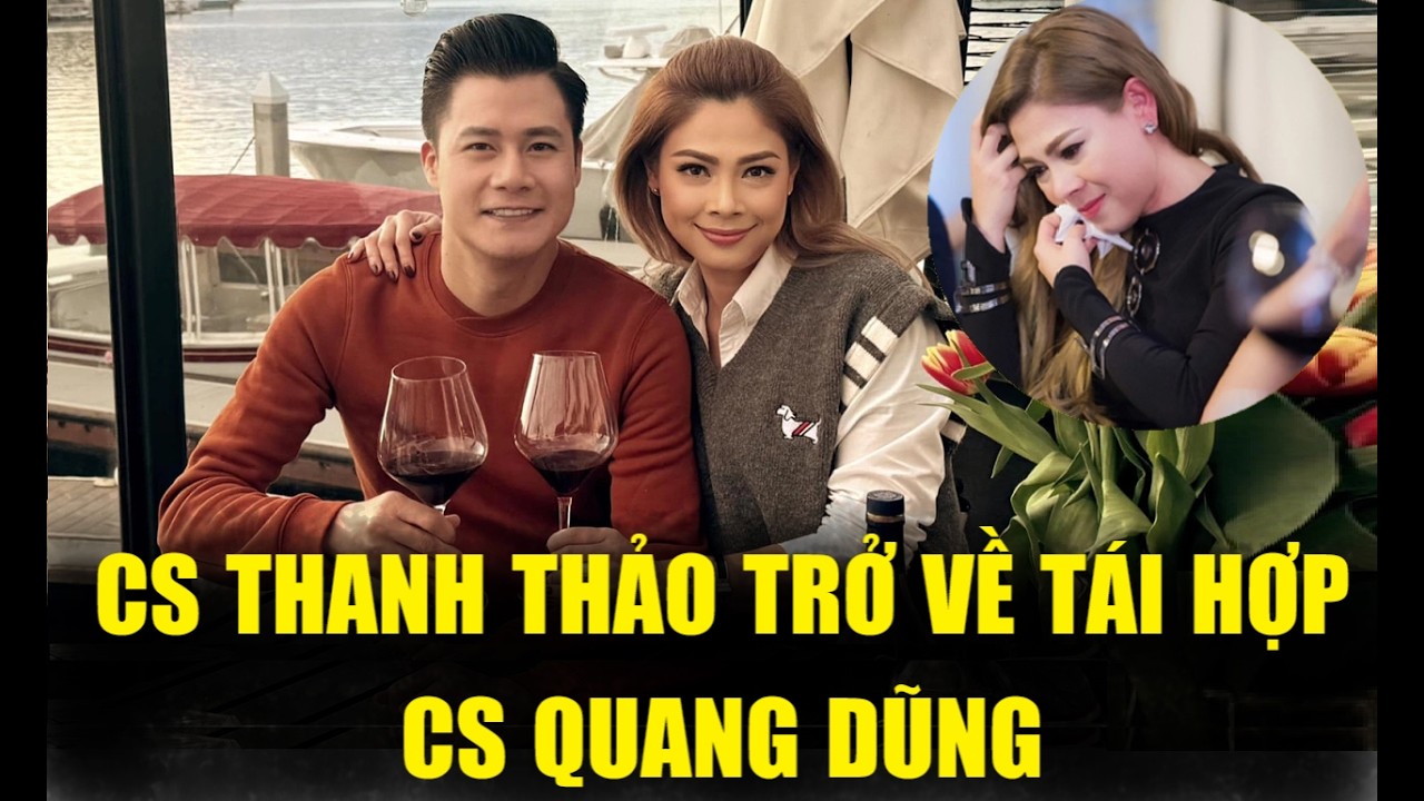 Thanh Thảo xúc động khóc nghẹn tái hợp ‘tình cũ' Quang Dũng kể về khoảng thời gian 2 người yêu