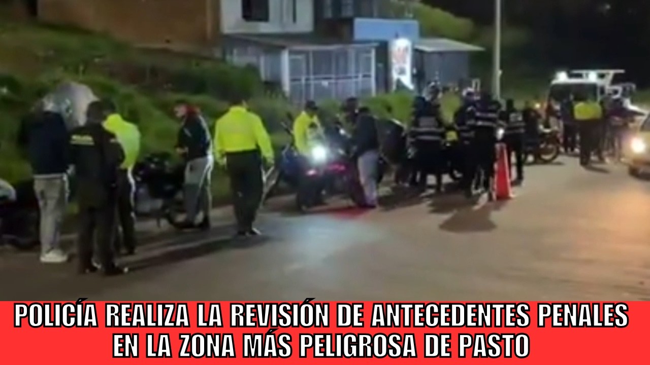 Policía realiza la revisión de Antecedentes Penales en la Zona MÁS PELIGROSA de Pasto