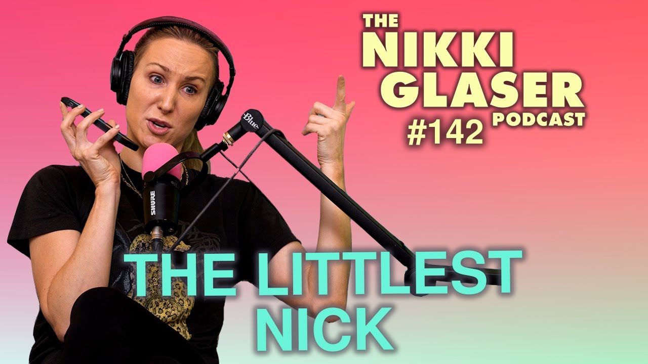 #142 The Littlest Nick | The Nikki Glaser Podcast