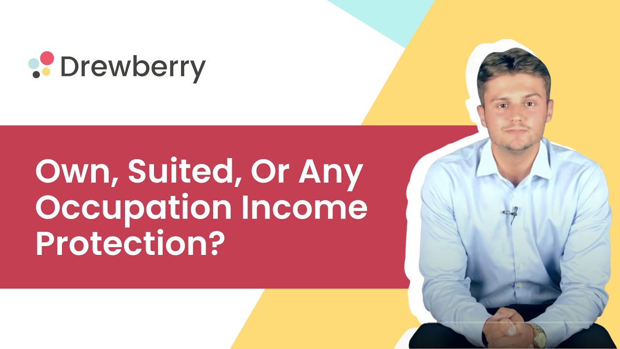 Own, Suited, Or Any Occupation Income Protection? Income Protection FAQ :: Drewberry&trade;