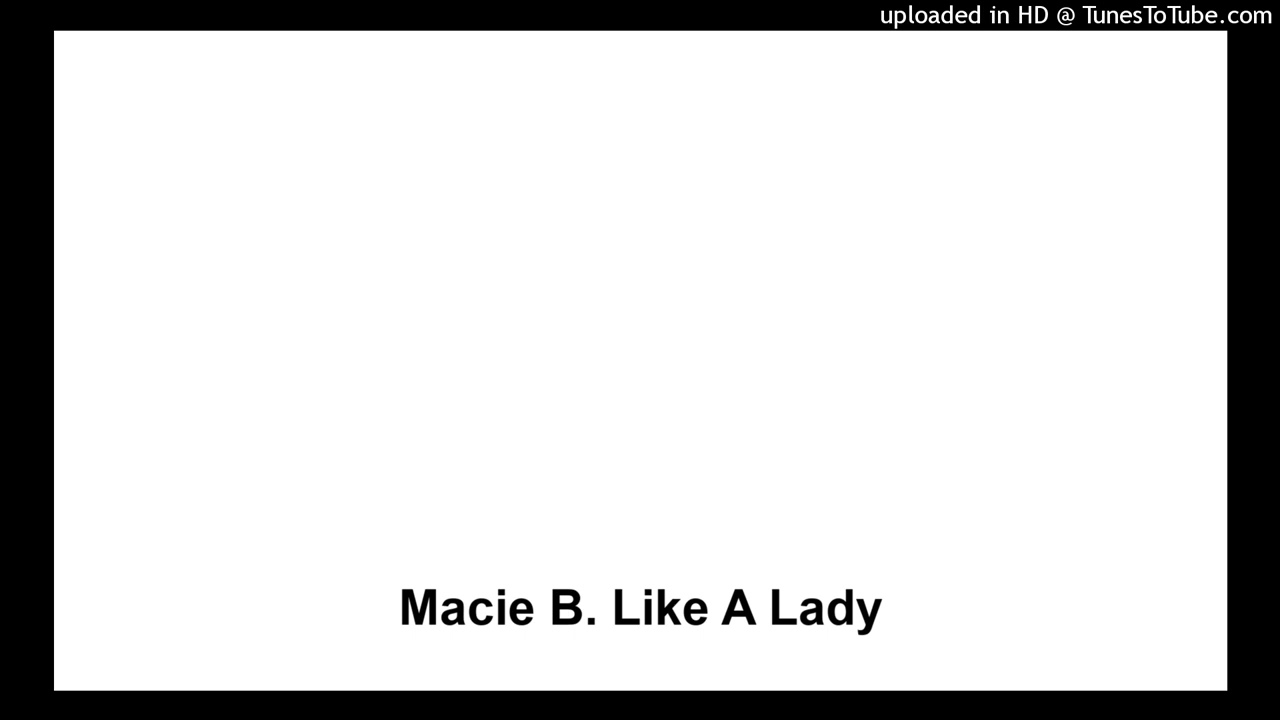 Macie B. Like A Lady