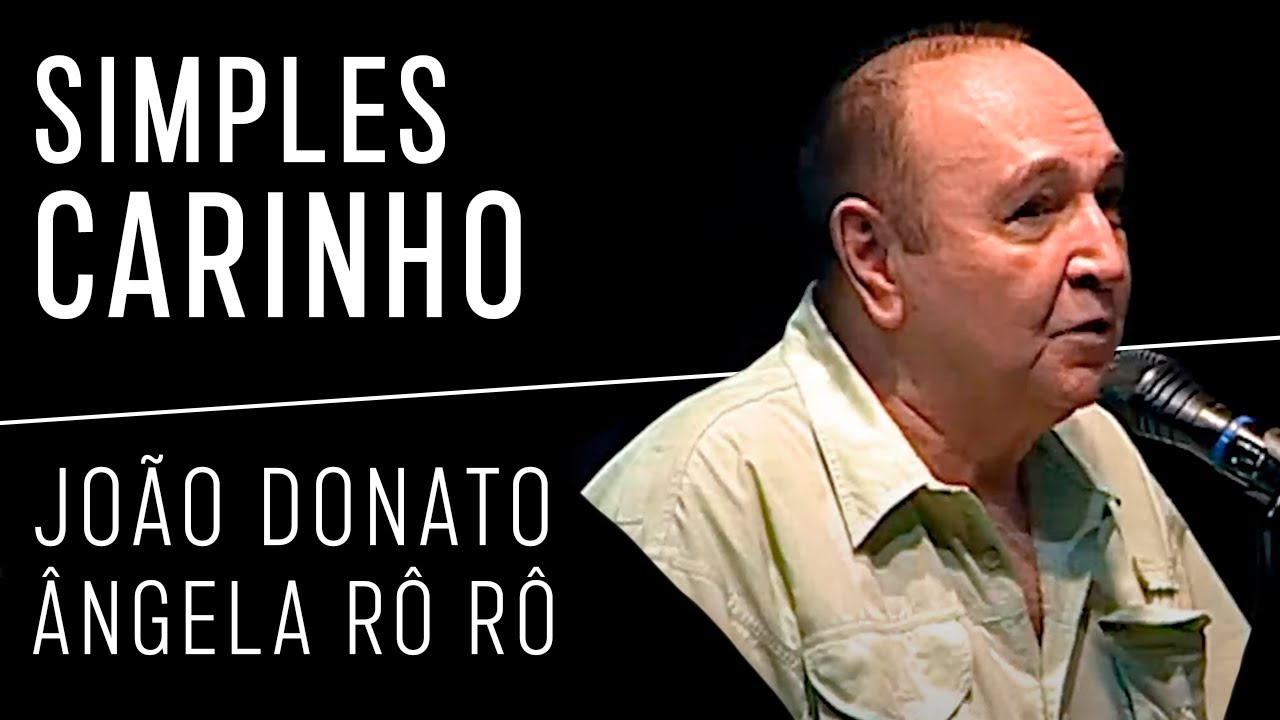 João Donato Feat. Ângela Rô Rô | Simples Carinho (Vídeo) | Donatural