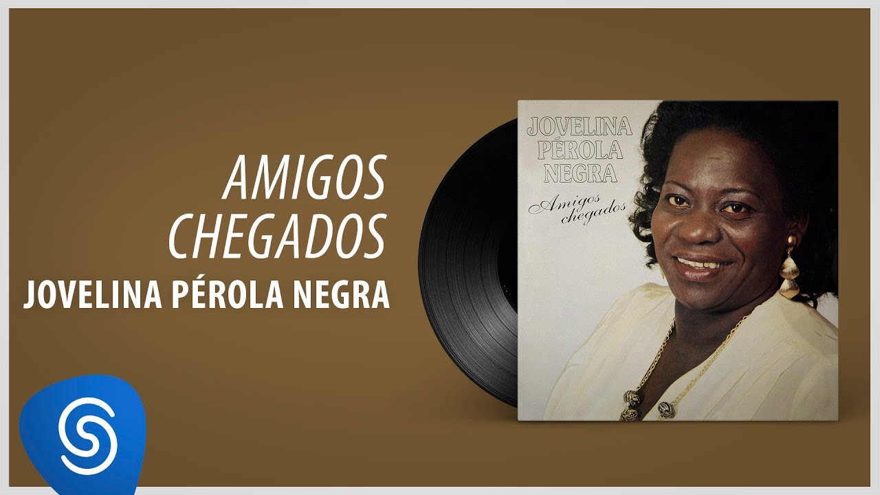 Jovelina Pérola Negra - Amigos Chegados (Álbum Completo: Amigos Chegados)