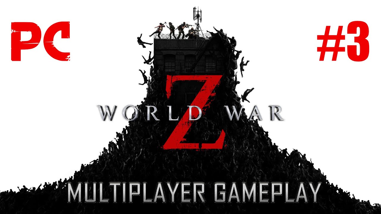 Live - World War Z - Multiplayer gameplay #3 (PC)