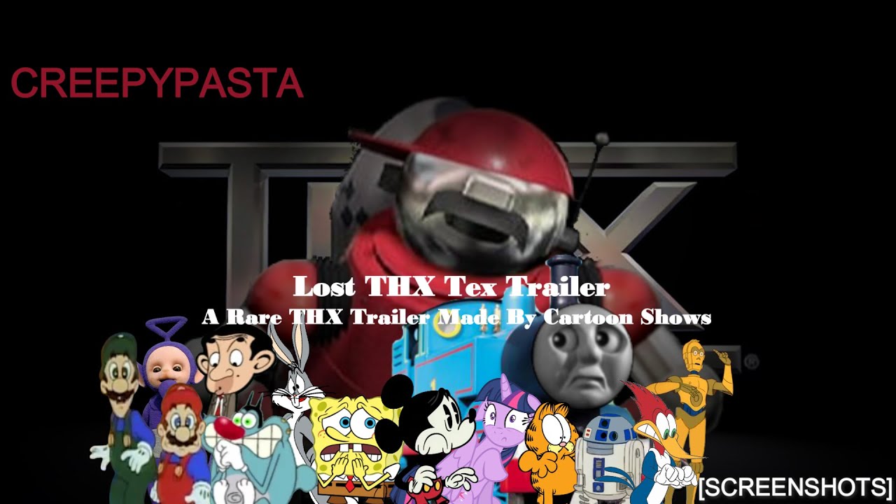 Lost THX Tex Trailer: A Rare THX Trailer Made By Cartoon Shows. [Sceenshots for my Creepypasta]