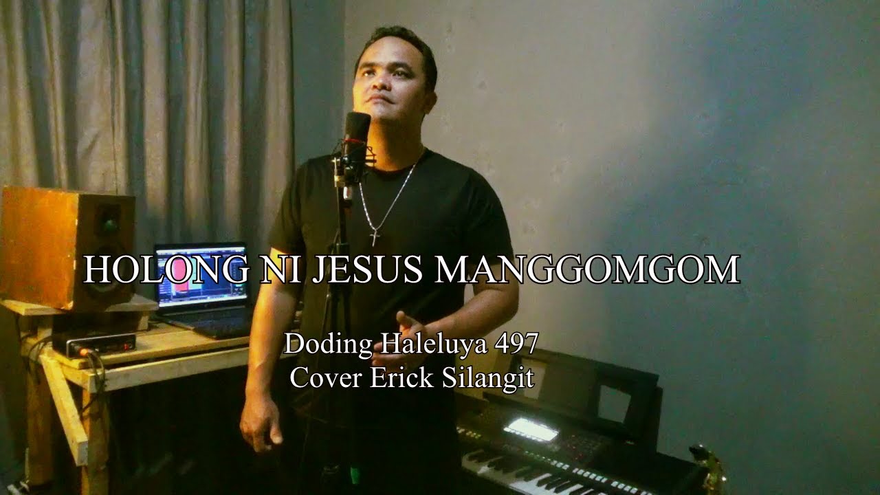 Doding Haleluya 497~HOLONG NI JESUS MANGGOMGOM | Cover Erick Silangit