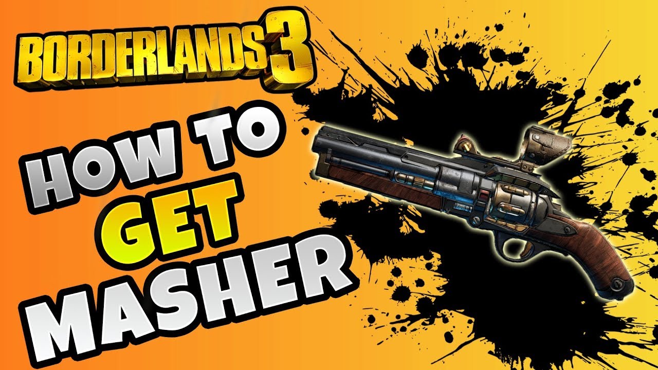 Borderlands 3 How To Get Masher | Borderlands 3 Best Weapons Guide