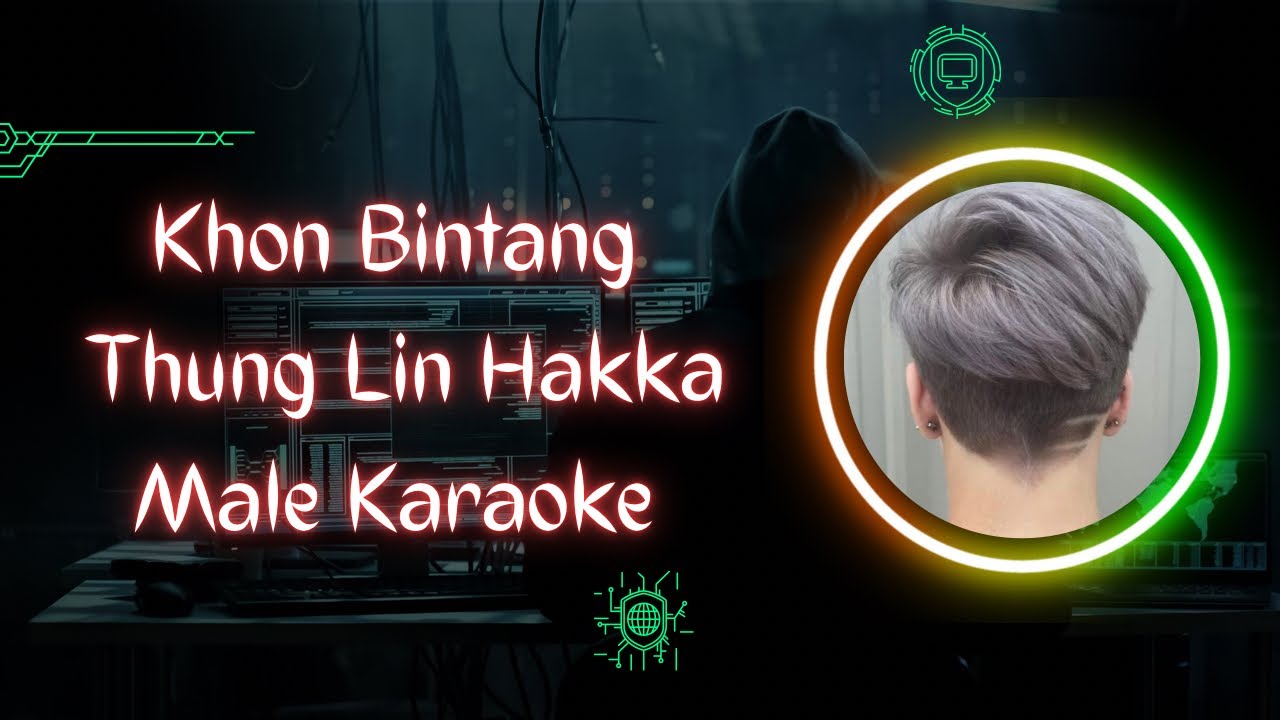 Khon Bintang Thung Lin Hakka Male Karaoke