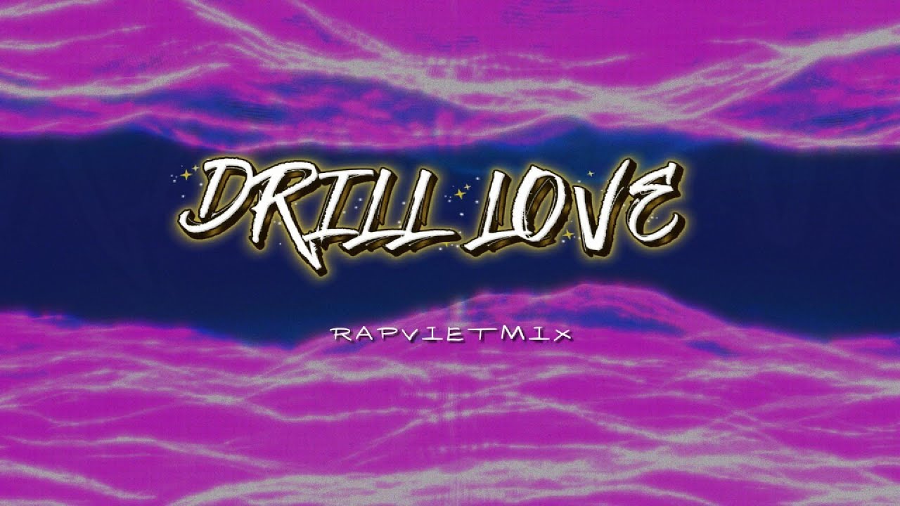 DRILL LOVE 9 | Phương Ly, JustaTee, Wxrdie, buitruonglinh, ‪Dangrangto...