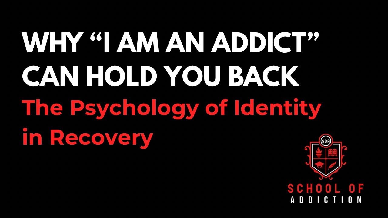 WHY “I AM AN ADDICT” CAN HOLD YOU BACK: The Psychology of Identity in Recovery