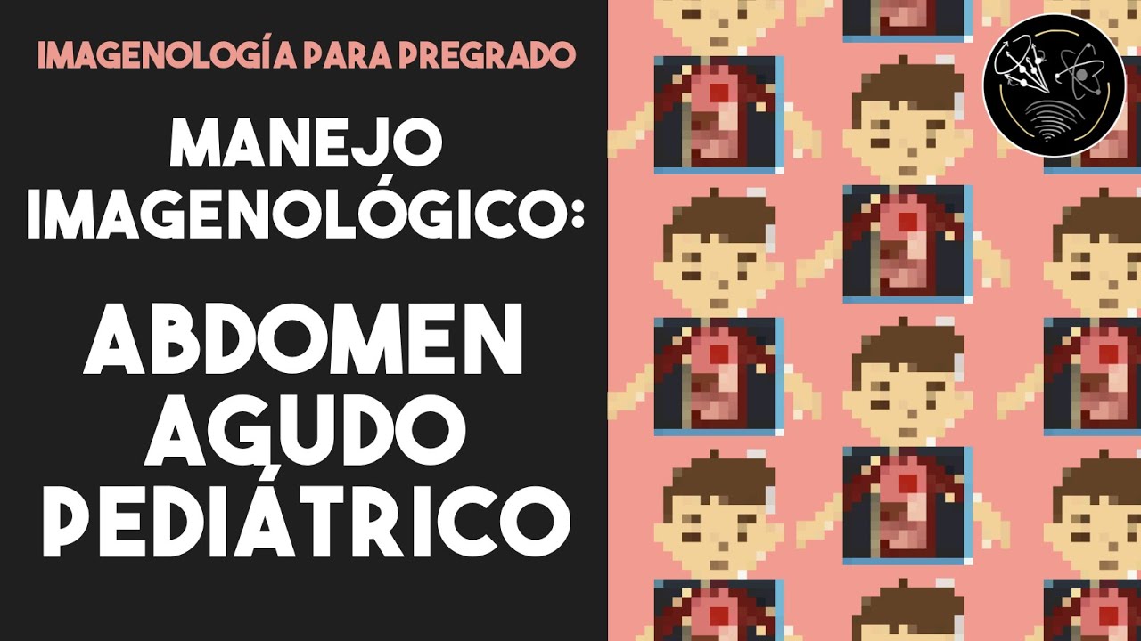 Manejo IMAGENOLÓGICO del abdomen agudo pediátrico (¿Qué estudio de imagen solicitar?)