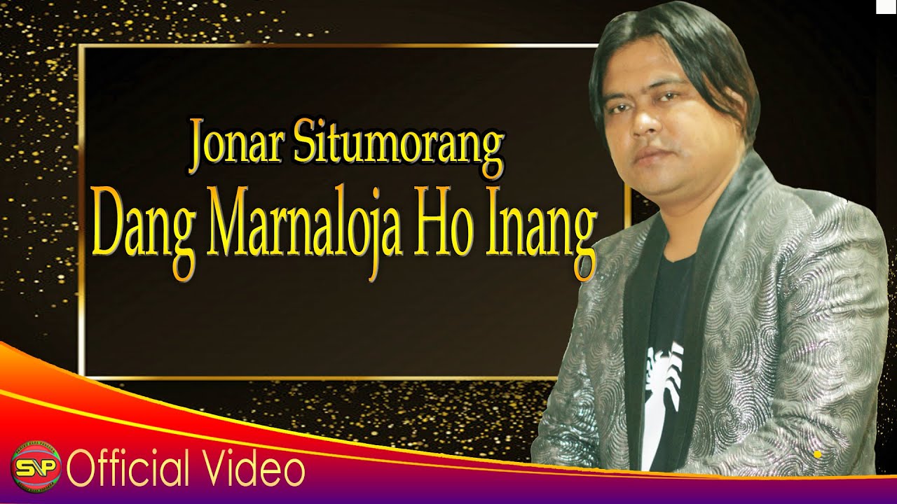 Jonar Situmorang - Dang Marnaloja Ho Inang I Lagu Batak Terbaru (Official Video Music)