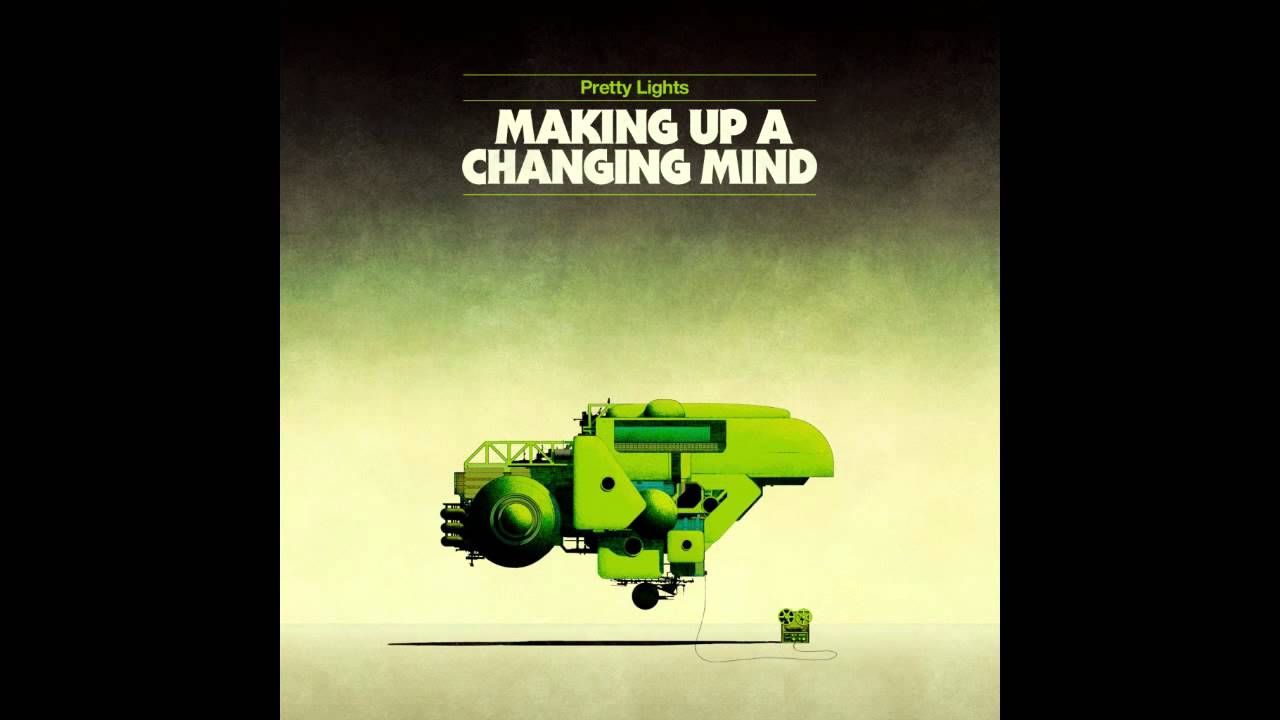 Pretty Lights - Easy Way Out - Making Up A Changing Mind
