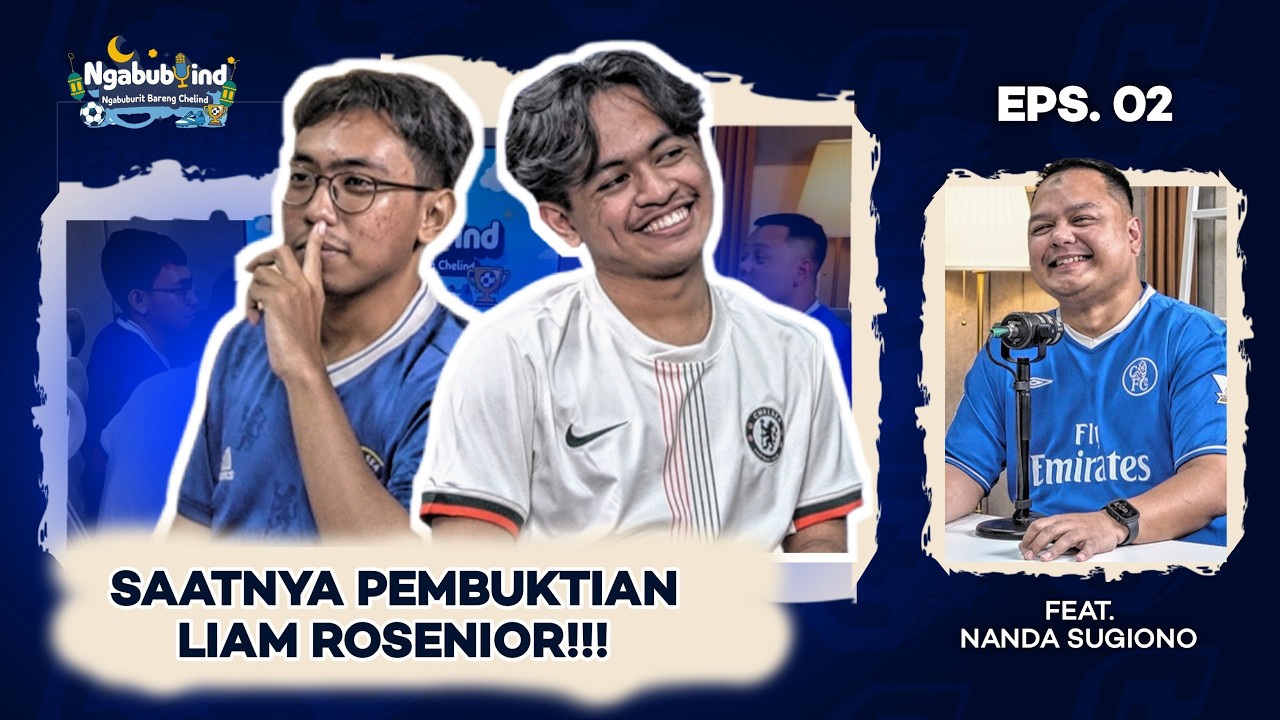 SAATNYA PEMBUKTIAN LIAM ROSENIOR! Pilih Maresca atau Rosenior? | Ngabubulind Ep. 2 ft. Nanda Sugiono