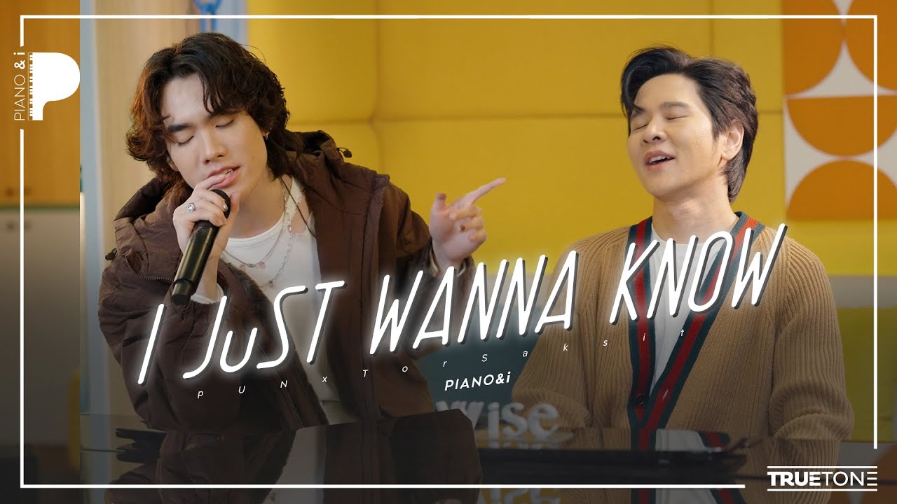I Just Wanna Know | PUN x TorSaksit (Piano & i Live)