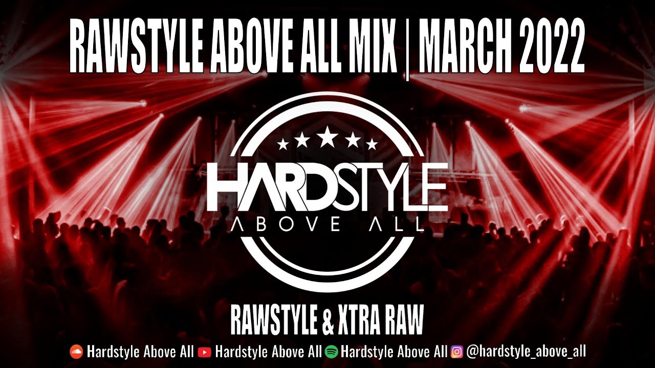 RAWSTYLE ABOVE ALL MIX - MARCH 2022