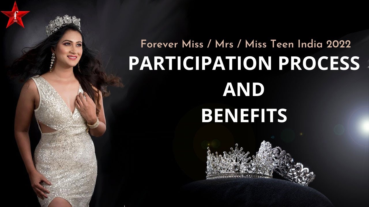 Participation Process and Benefits for Forever Miss / Mrs / Miss Teen India 2022