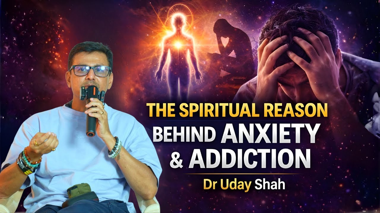 The Spiritual Reason Behind Anxiety, Addiction & Disconnection | Dr Uday Shah