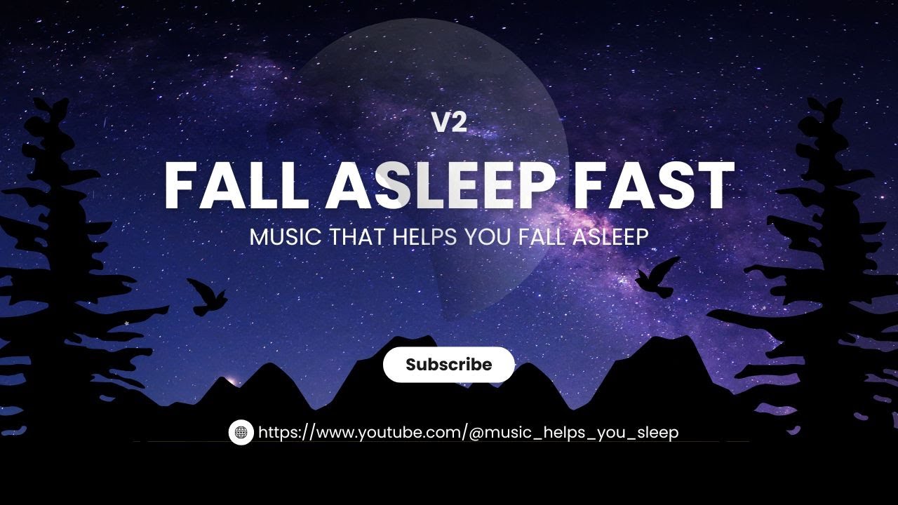 Fall Asleep Fast | Music That Helps You Fall Asleep V2