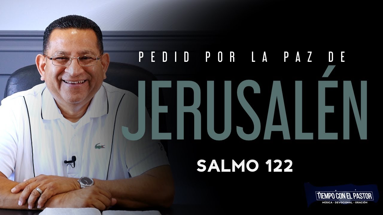 Pedid Por La Paz De Jerusalén (Salmo 122) / Tiempo con el Pastor / Viernes 10-2-2020 7 PM