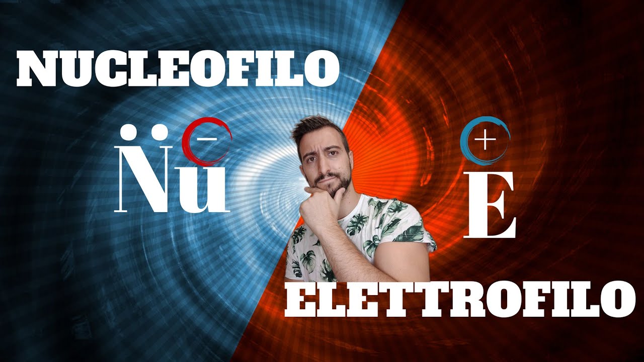 Nucleofili ed Elettrofili: Ecco cosa Devi Sapere  [Chimica Organica]